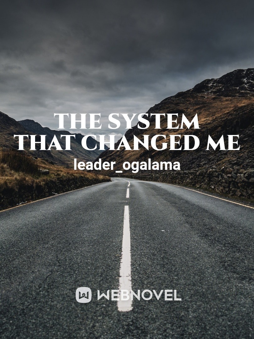 THE SYSTEM THAT CHANGED ME