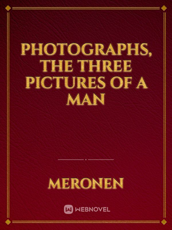 Photographs, The Three Pictures of a Man