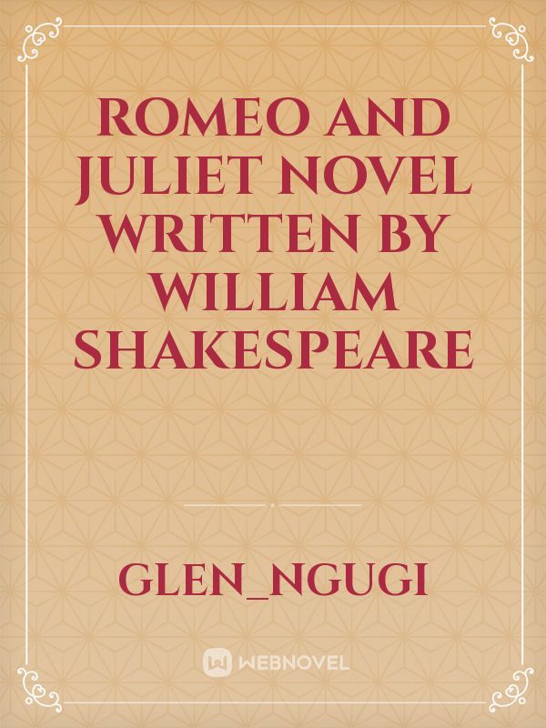 Romeo and Juliet novel written by William Shakespeare