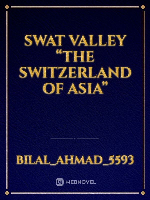 Swat Valley “the Switzerland of Asia”
