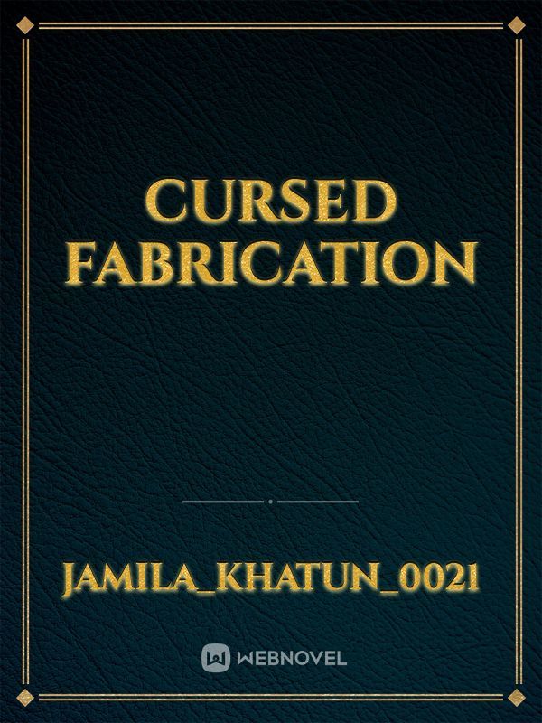 Cursed Fabrication