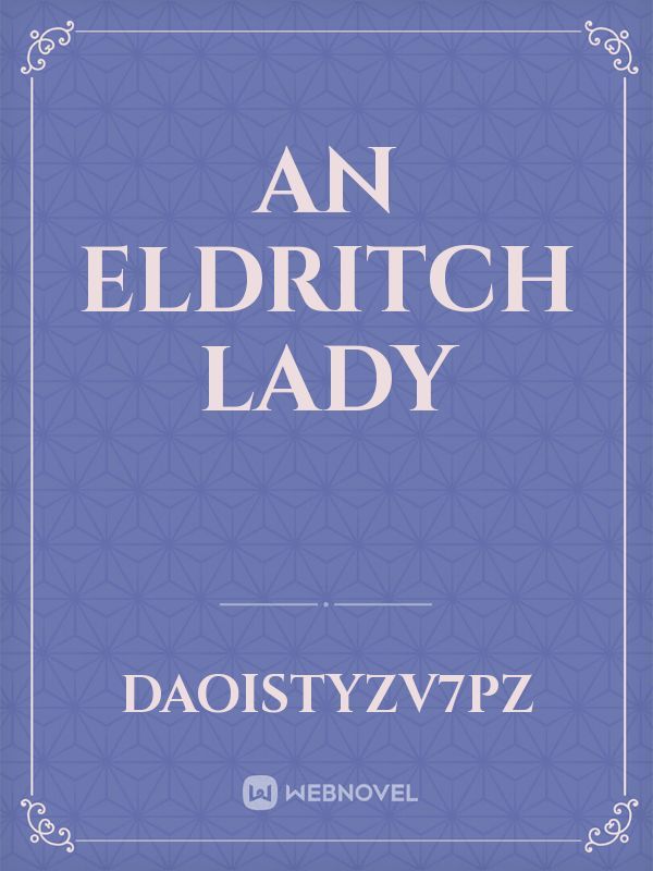 An Eldritch Lady