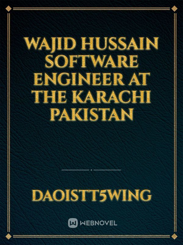 Wajid Hussain software engineer at the Karachi Pakistan