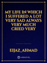 my life in which I suffered a lot very sad always very much cried very Book