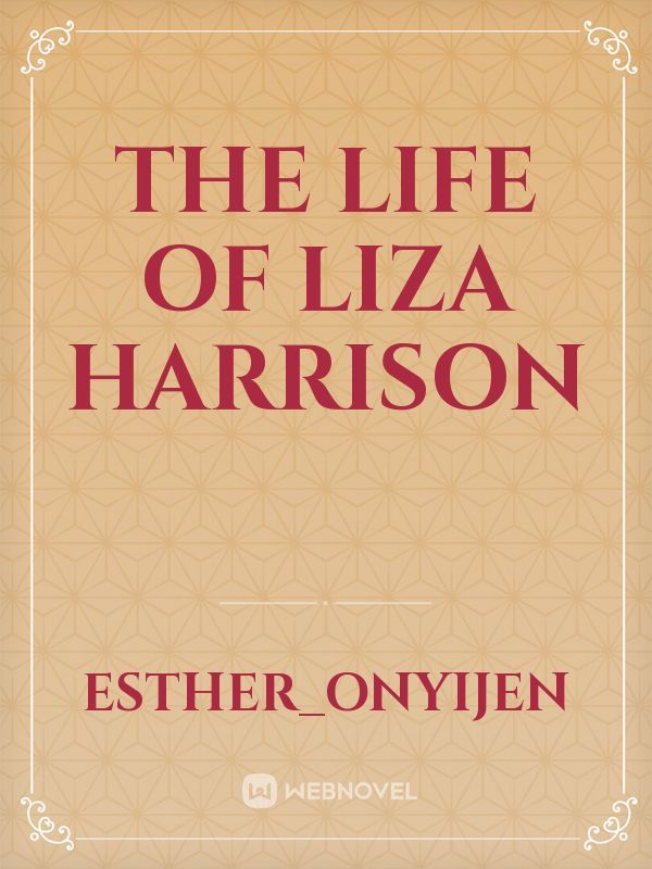 The life of Liza Harrison