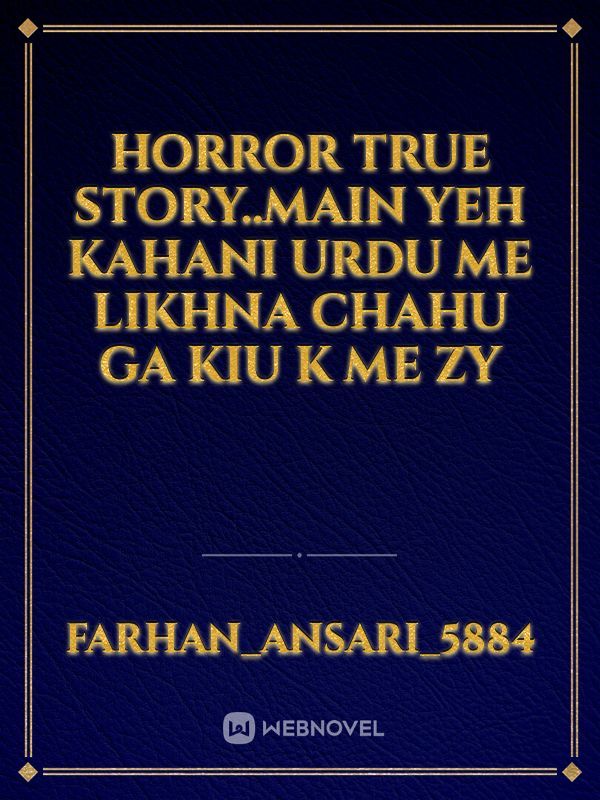 Horror true story..Main yeh Kahani Urdu me likhna chahu ga kiu k me zy