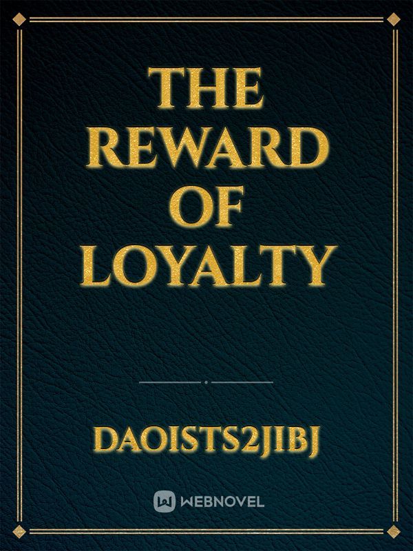The reward of loyalty