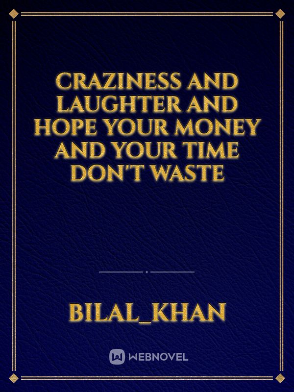Craziness and laughter and hope your money and your time don't waste Book