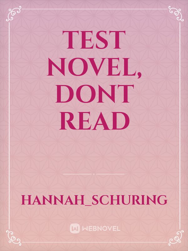 Test Novel, Dont Read Book