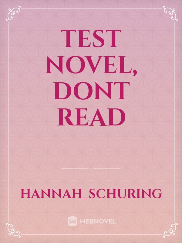 Test Novel, Dont Read
