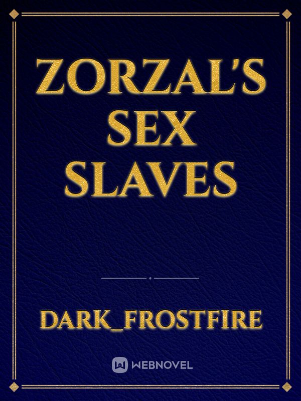 Read Zorzal S Sex Slaves Dark Frostfire Webnovel