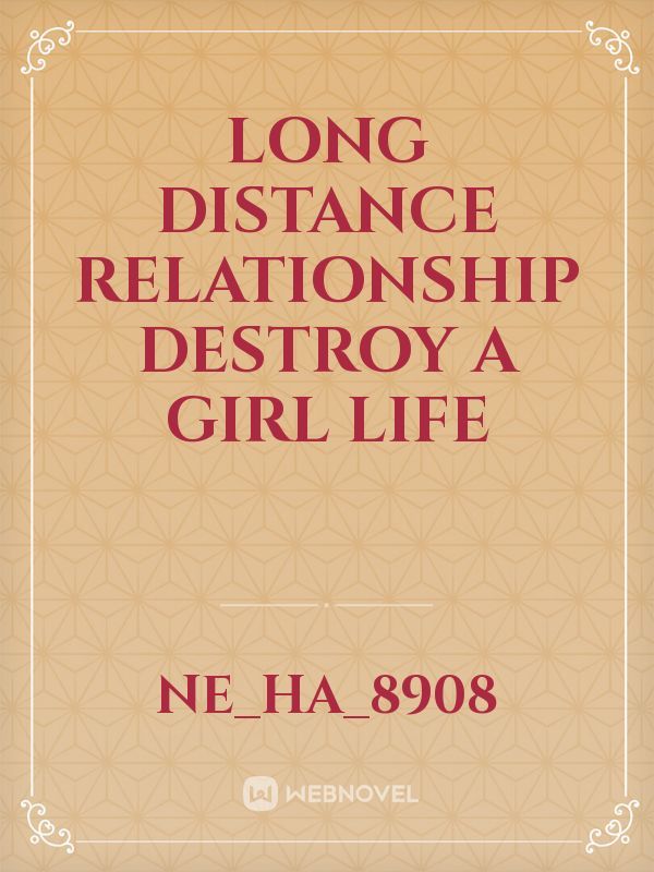 Long distance relationship destroy a girl life