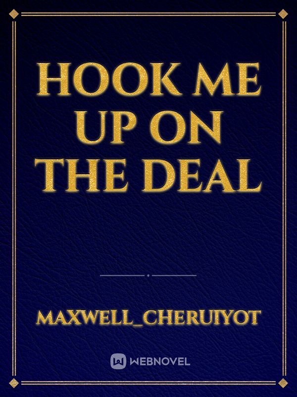 Hook me up on the deal Book