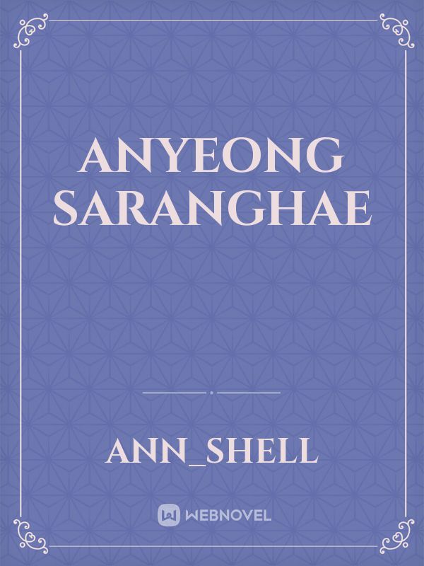 anyeong
saranghae