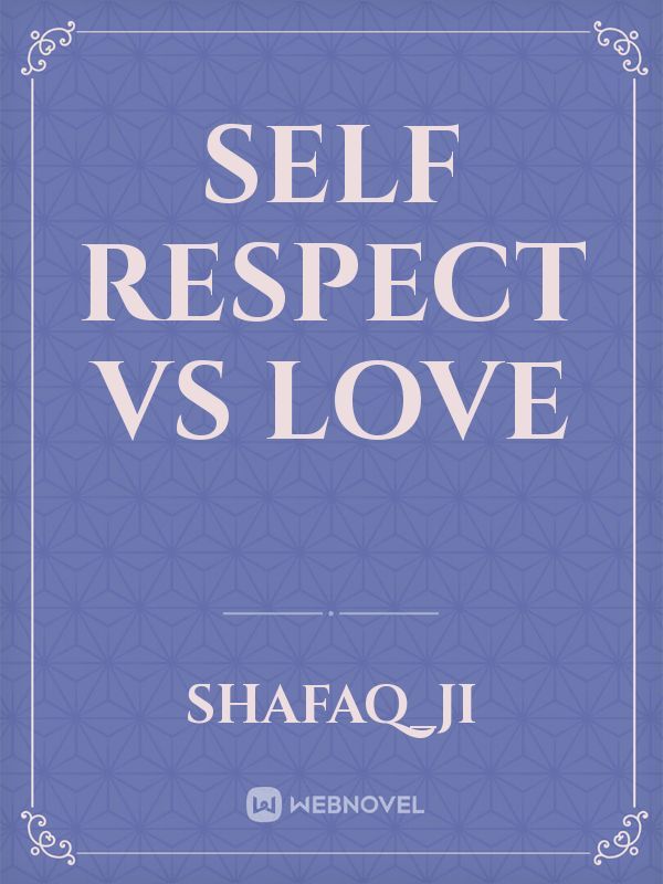 Self respect vs love
