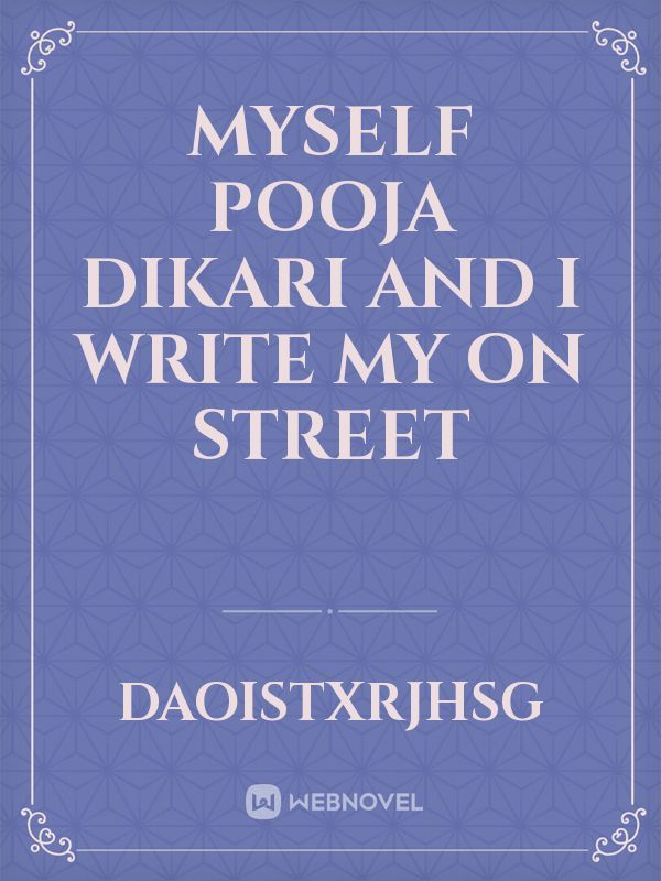 Myself Pooja dikari and I write my on street