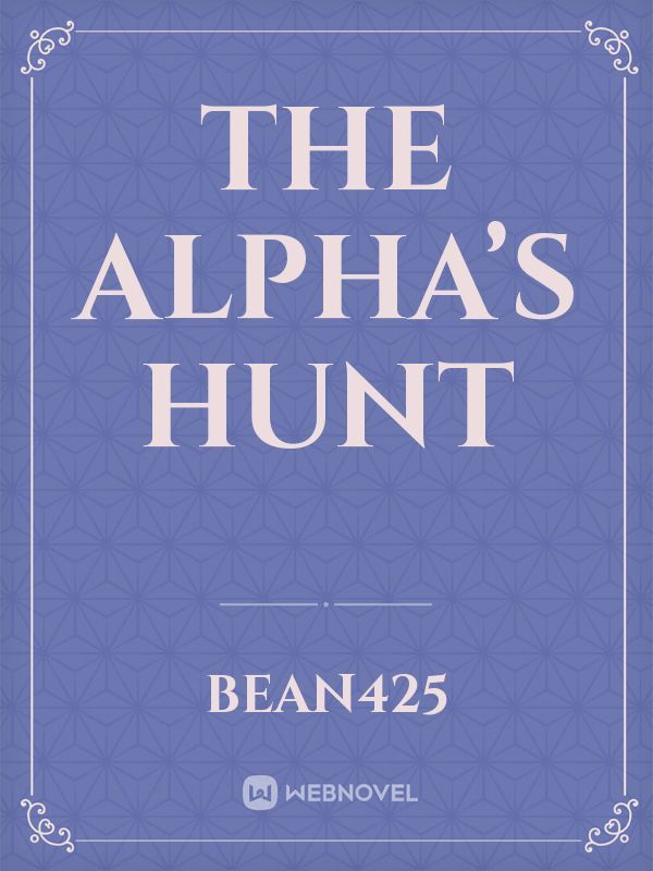 The Alpha’s Hunt