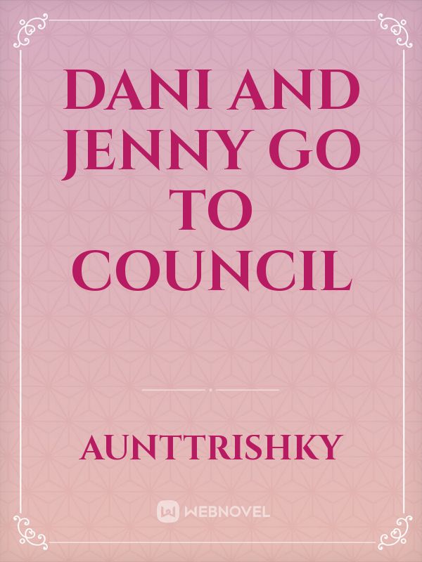 Dani And Jenny Go To Council