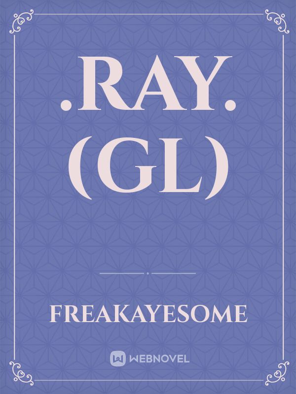 .RAY. (GL)