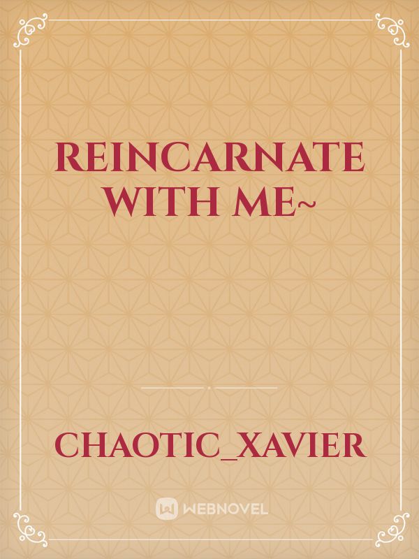Reincarnate With Me~