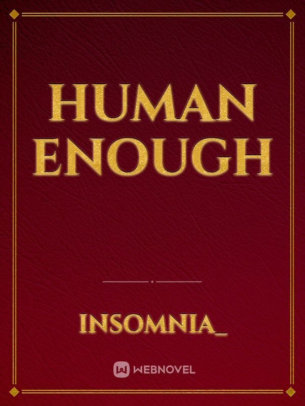 Human Enough