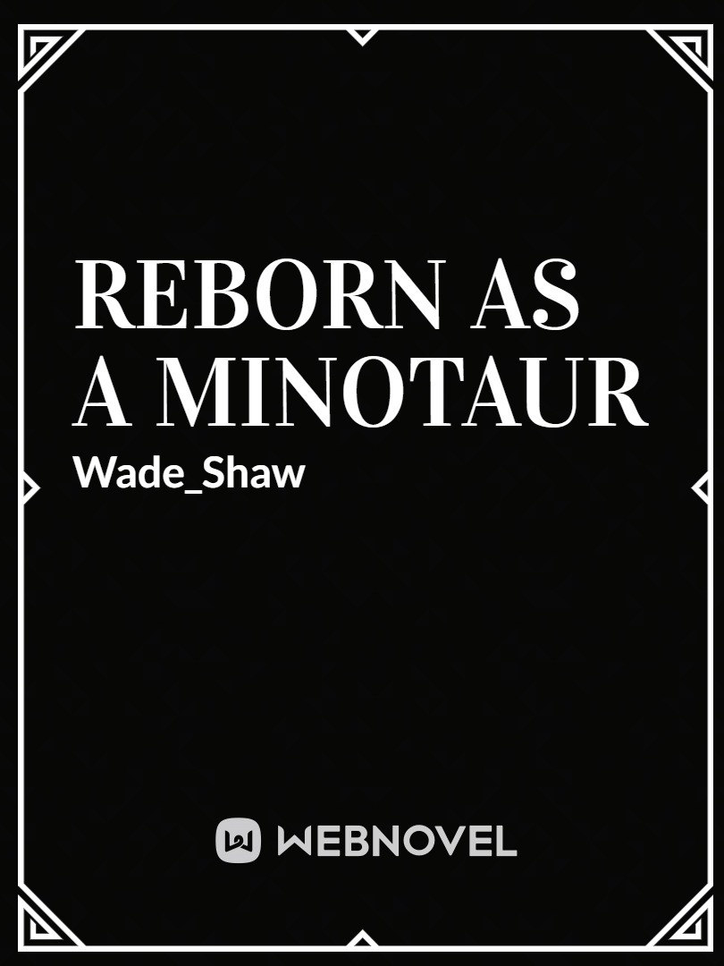 Rebirth as a Minotaur