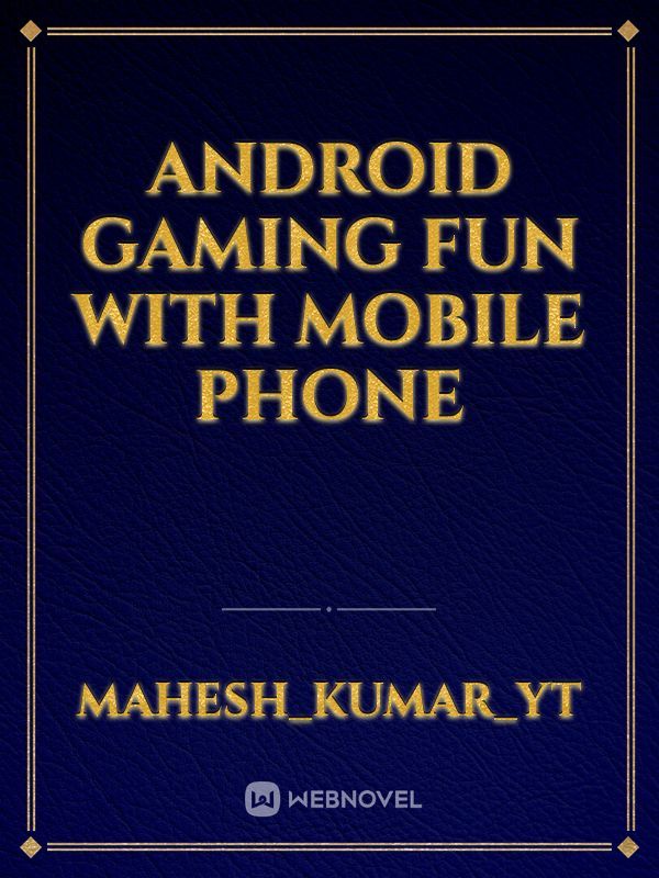 Android gaming fun with mobile phone