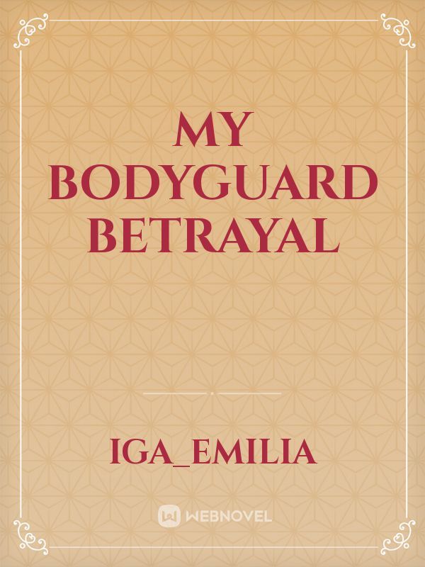 My Bodyguard Betrayal