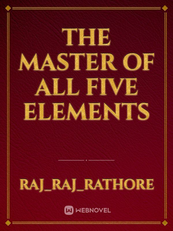 The master of all five elements