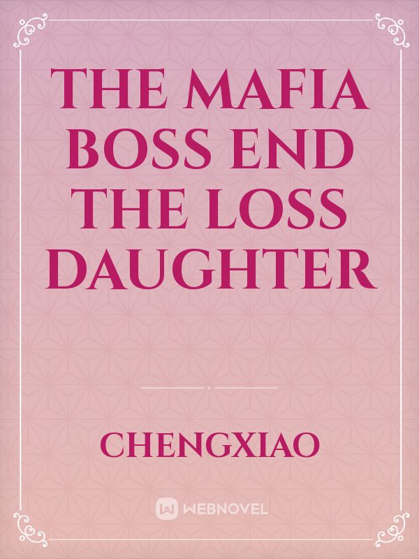 The mafia boss end the loss daughter Book