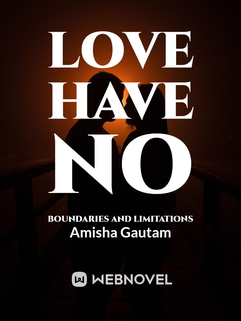 Read Love Have No Boundaries And Limitations Amisha Gautam 6643 Webnovel