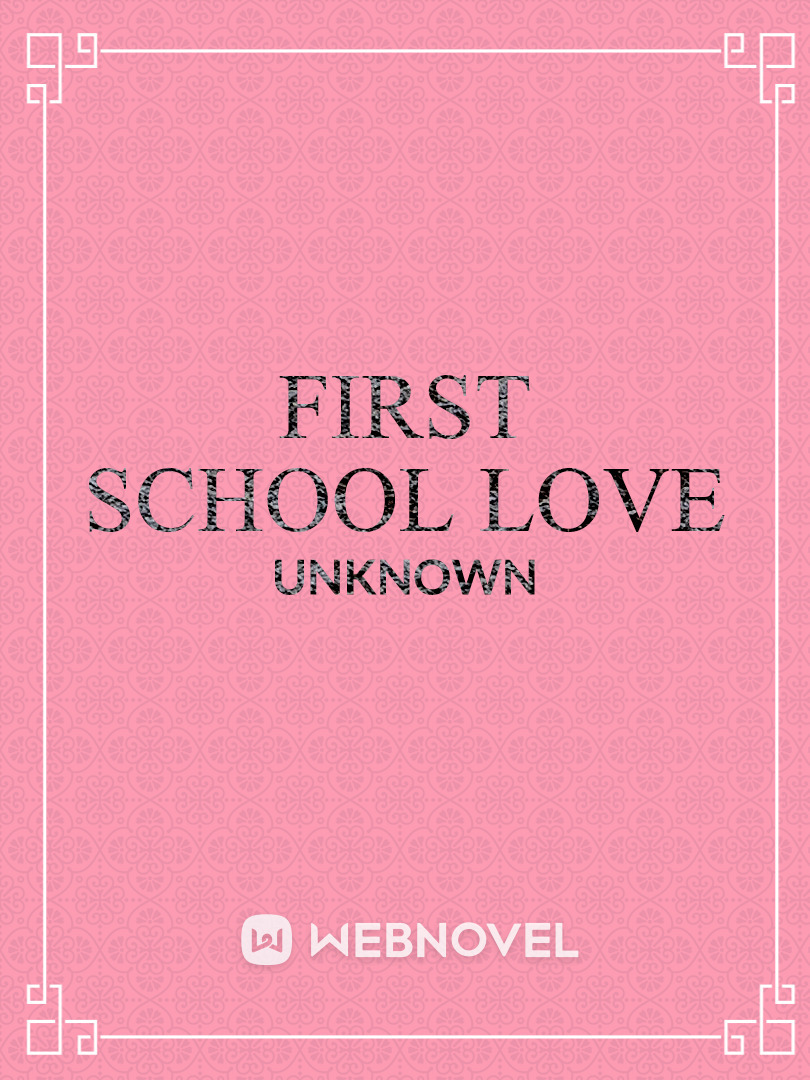 FIRST SCHOOL LOVE