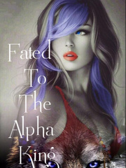 Fated To The Alpha King Book