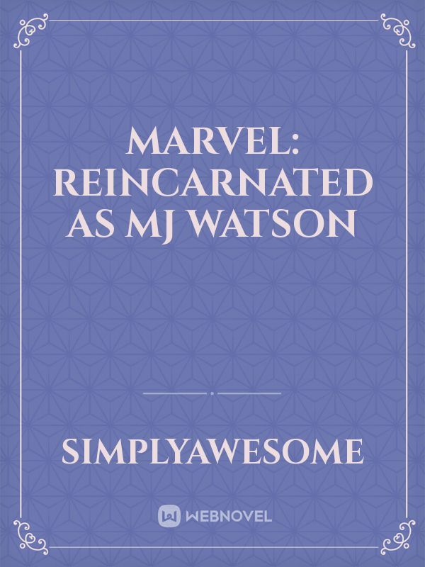Marvel: Reincarnated as MJ Watson