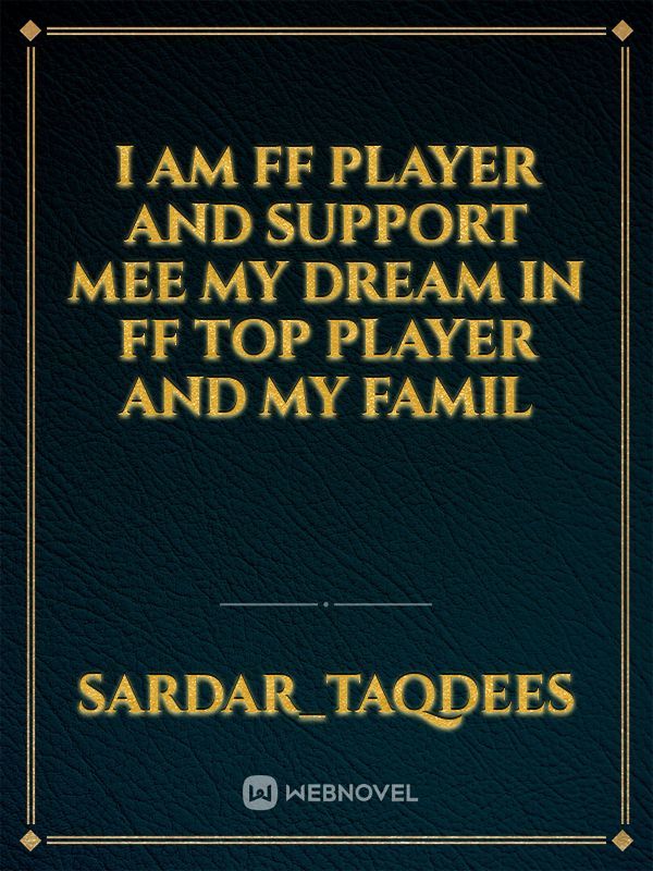 I am FF player  and support Mee my dream in FF top player and my famil