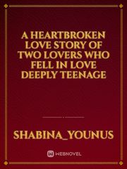 A heartbroken love story of two lovers who fell in love deeply teenage Book