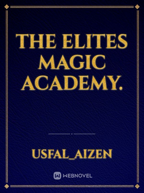 The Elites Magic Academy.