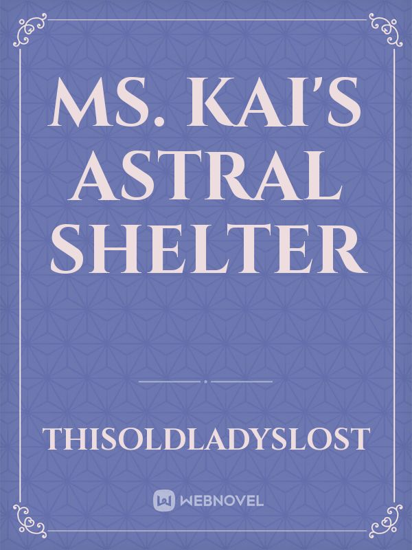 Ms. Kai's Astral Shelter