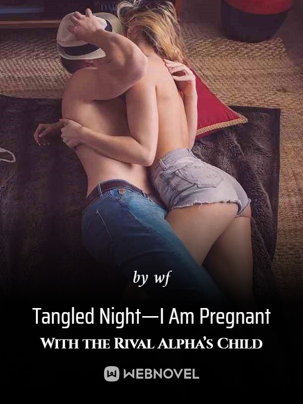 Tangled Night—I Am Pregnant With the Rival Alpha’s Child Book