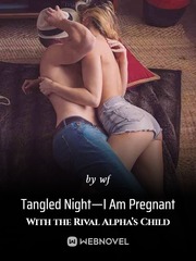 Tangled Night—I Am Pregnant With the Rival Alpha’s Child Book