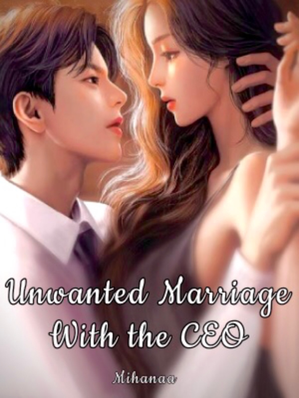 Unwanted Marriage With The CEO