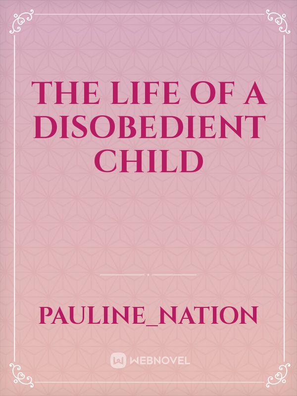 The life of a disobedient child Book