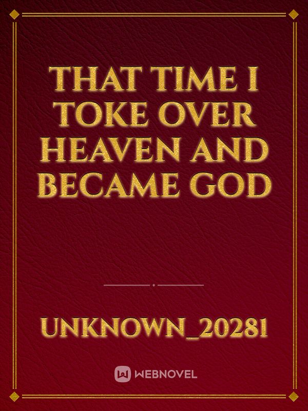 That Time I Toke Over Heaven and Became God