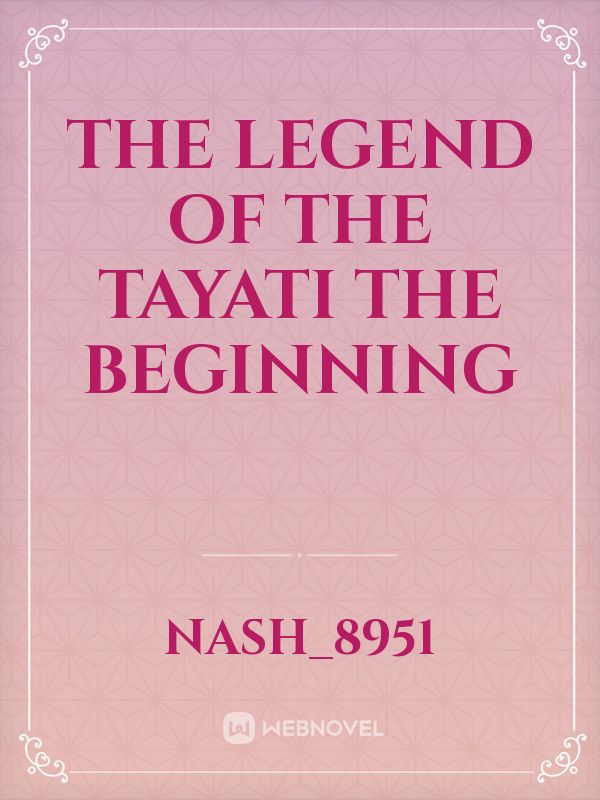 The Legend Of the Tayati
the beginning