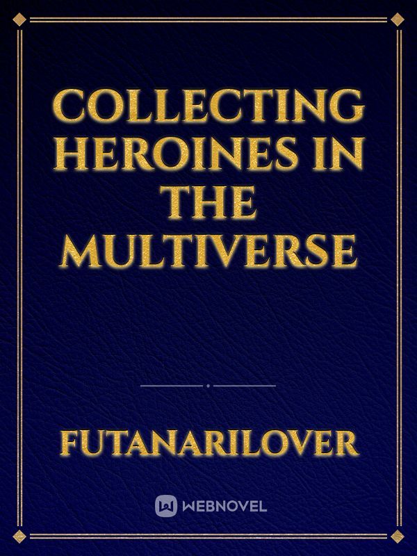 Collecting Heroines in the Multiverse