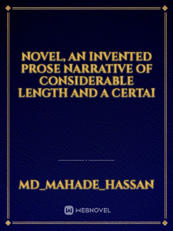 novel, an invented prose narrative of considerable length and a certai