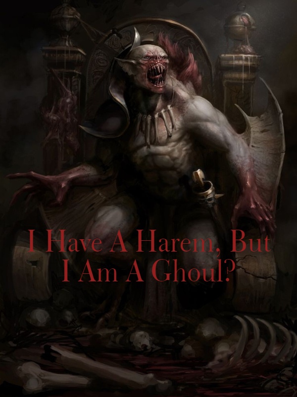 I Have A Harem, But I Am A Ghoul?(Dropped)