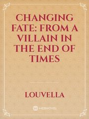 Changing Fate: From a Villain in the End of Times Book