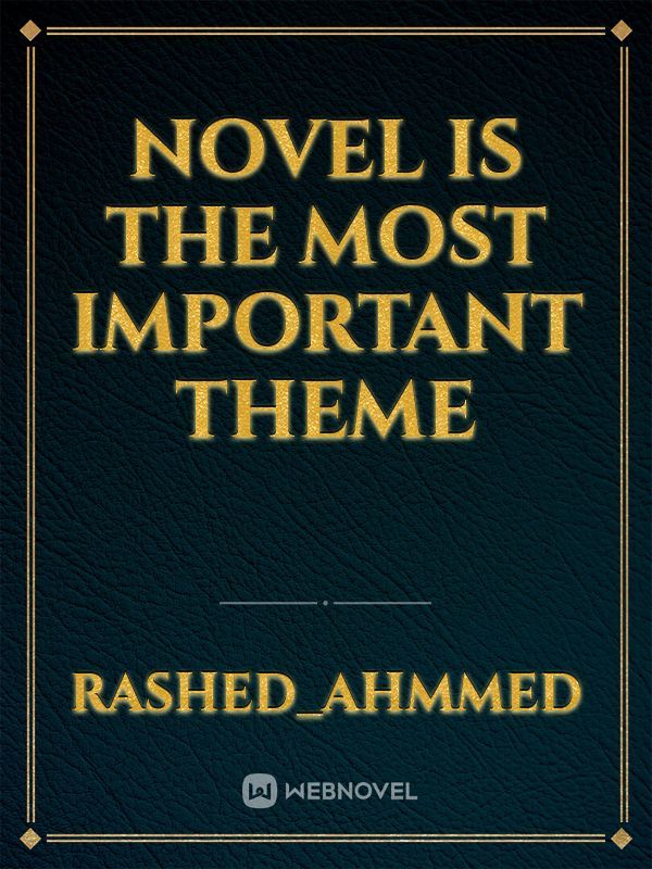 Novel is the most important theme