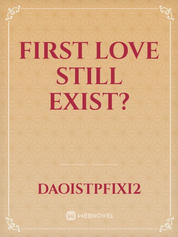 First love still exist?